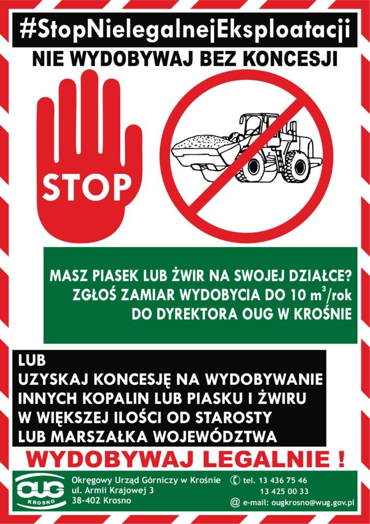 Obrazek z hasztagiem #StopNielegalnejEksploatacji ostrzega: "NIE WYDOBYWAJ BEZ KONCESJI". Zawiera czerwoną dłoń z napisem "STOP" oraz znak zakazu z koparką, symbolizujący zakaz nielegalnego wydobycia. Tekst wzywa: "MASZ PIASEK LUB ŻWIR NA SWOJEJ DZIAŁCE? ZGŁOŚ ZAMIAR WYDOBYCIA DO 10 m³/rok DO DYREKTORA OUG W KROSNIE". Dodatkowo radzi: "LUB UZYŚKAJ KONCESJE NA WYDOBYWANIE INNYCH KOPALIN LUB PIASKU I ŻWIRU W WIĘKSZEJ ILOŚCI OD STAROSTY LUB MARSZAŁKA WOJEWÓDZTWA – WYDOBYWAJ LEGALNIE!". Na dole znajduje się informacja o Okręgowym Urzędzie Górniczym w Krośnie: ul. Armii Krajowej 3, 38-402 Krosno, tel. 13 436 75 46, 13 425 00 33, e-mail: ougkrosno@wug.gov.pl.