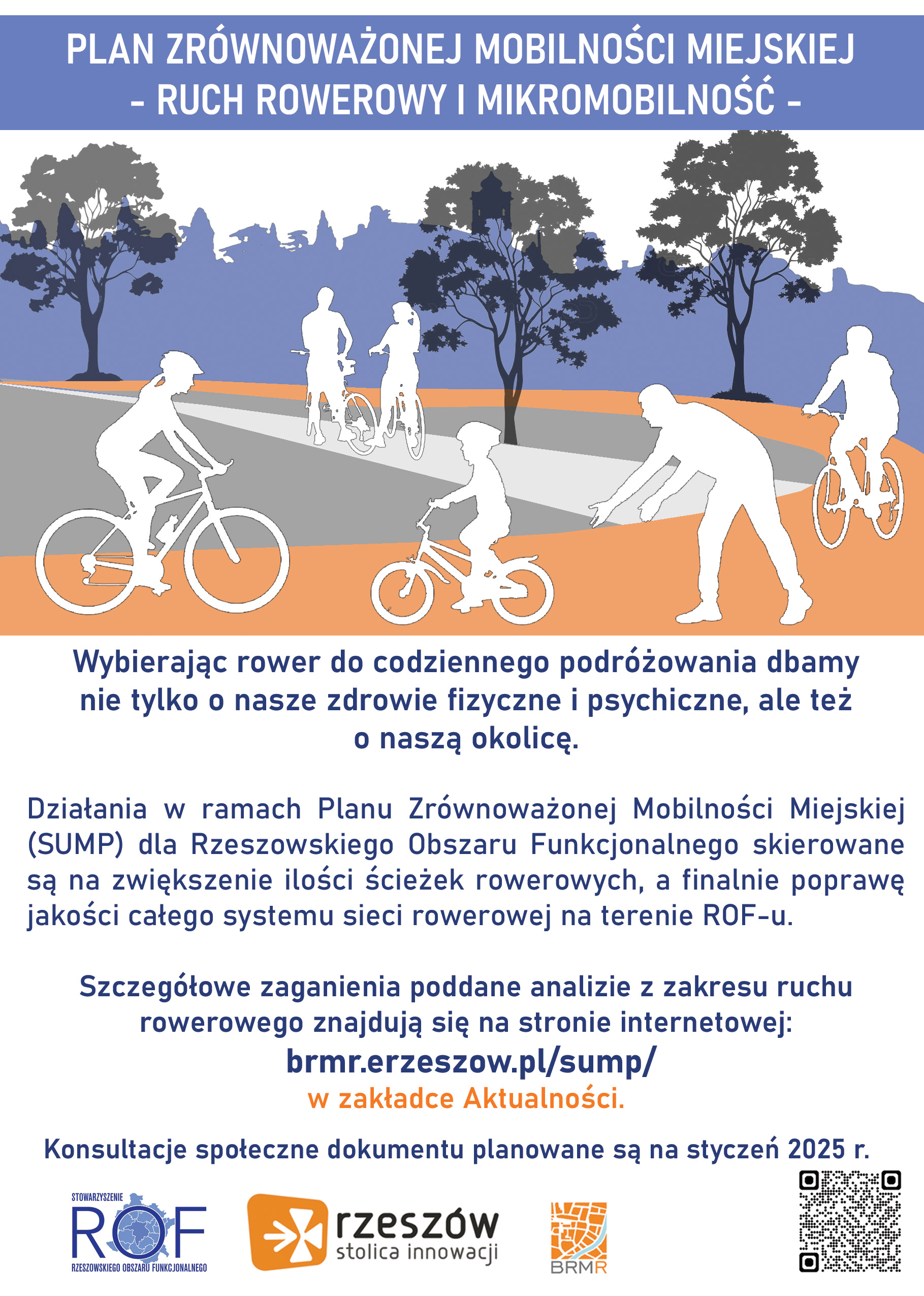 Obrazek dotyczy Planu Zrównoważonej Mobilności Miejskiej – Ruch Rowerowy i Mikromobilność. Wybór roweru jako środka codziennego transportu dba nie tylko o nasze zdrowie fizyczne i psychiczne, ale także o środowisko. W ramach Planu Zrównoważonej Mobilności Miejskiej (SUMP) dla Rzeszowskiego Obszaru Funkcjonalnego planuje się zwiększenie liczby ścieżek rowerowych oraz poprawę jakości systemu sieci rowerowej na terenie ROF-u. Szczegółowe zagadnienia związane z analizą ruchu rowerowego znajdują się na stronie internetowej brmr.rzeszow.pl/sump/ w zakładce Aktualności. Konsultacje społeczne dokumentu zaplanowano na styczeń 2025 roku. Logo ROF, Rzeszów – stolica innowacji i BRMR również jest widoczne.