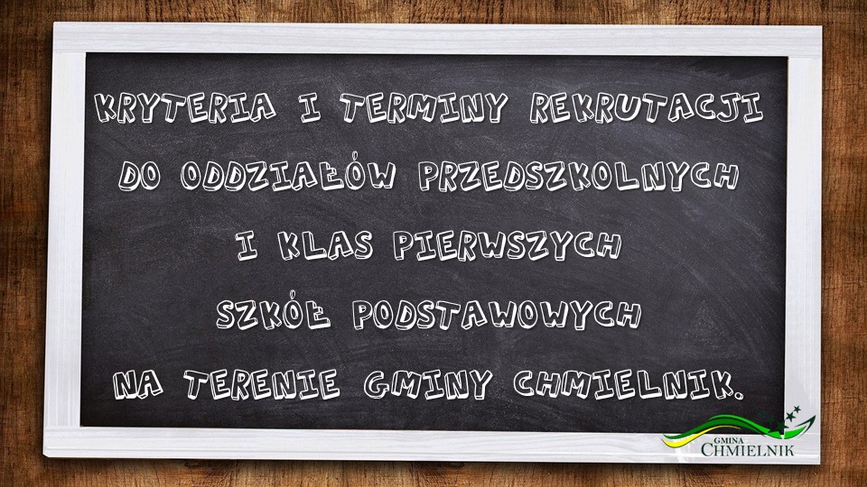 Kryteria i terminy rekrutacji do oddziałów przedszkolnych i klas pierwszych szkół podstawowych na terenie Gminy Chmielnik