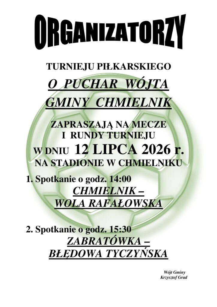 Plakat - Turniej piłkarski
Pierwsza runda rozgrywek odbędzie się 12 lipca 2026 roku na stadionie w Chmielniku. 
Godz. 14:00 – Chmielnik – Wola Rafałowska
Godz. 15:30 – Zabratówka – Błędowa Tyczyńska